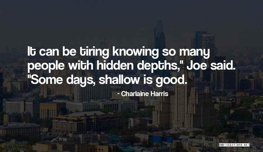 Shallow Good Quotes By Charlaine Harris Shallow Good Quotes By Charlaine Harris
