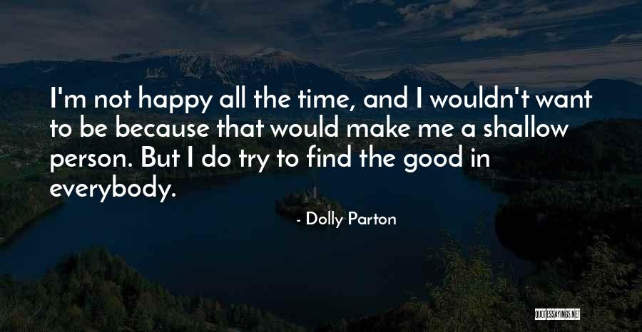 Shallow Good Quotes By Dolly Parton Shallow Good Quotes By Dolly Parton