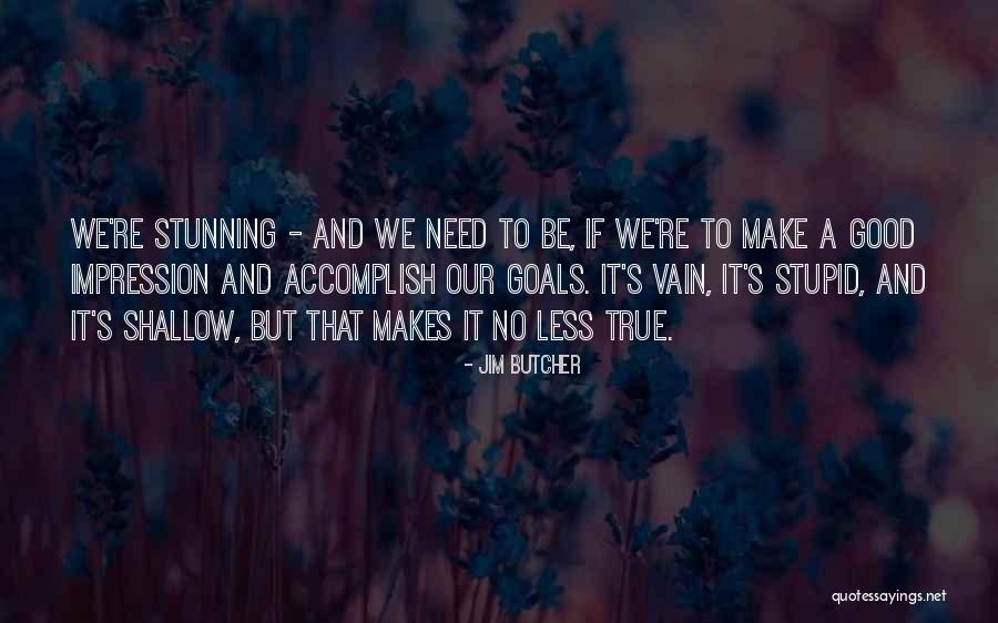 Shallow Good Quotes By Jim Butcher Shallow Good Quotes By Jim Butcher