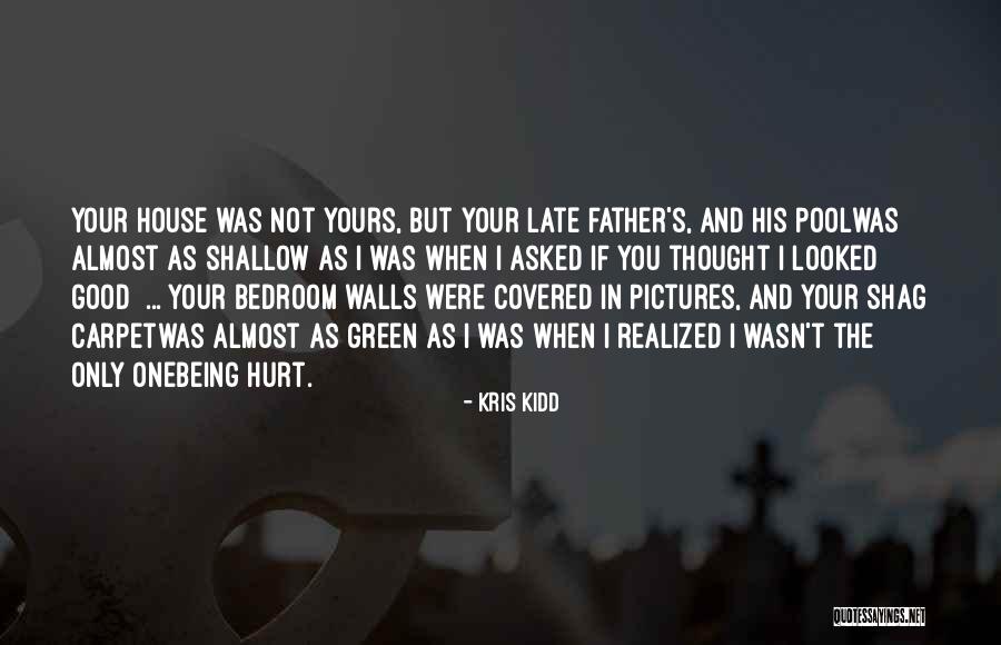 Shallow Good Quotes By Kris Kidd Shallow Good Quotes By Kris Kidd