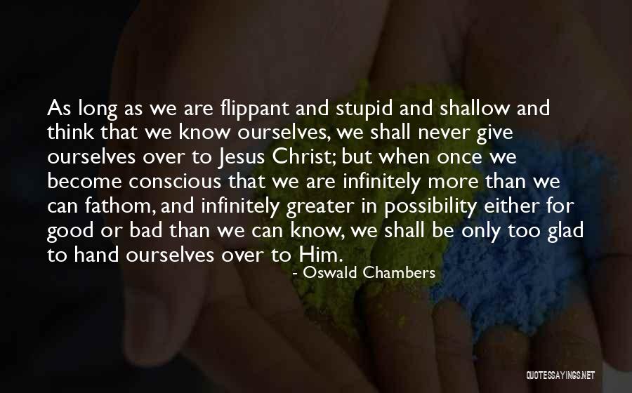 Shallow Good Quotes By Oswald Chambers Shallow Good Quotes By Oswald Chambers