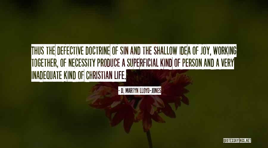 Shallow Superficial Quotes By D. Martyn Lloyd-Jones