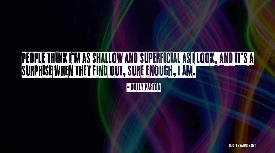 Shallow Superficial Quotes By Dolly Parton