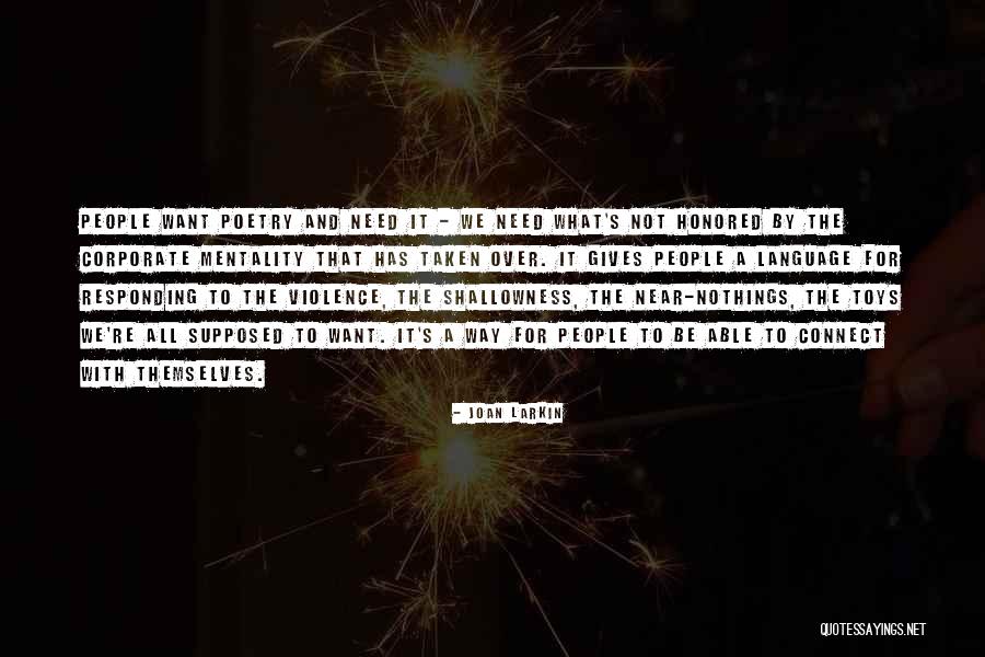 Shallowness Quotes By Joan Larkin