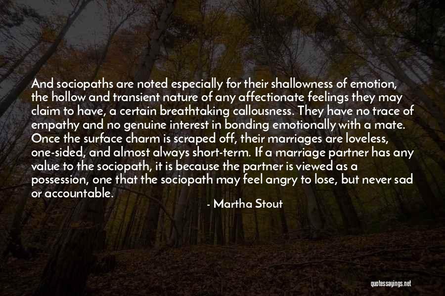 Shallowness Quotes By Martha Stout