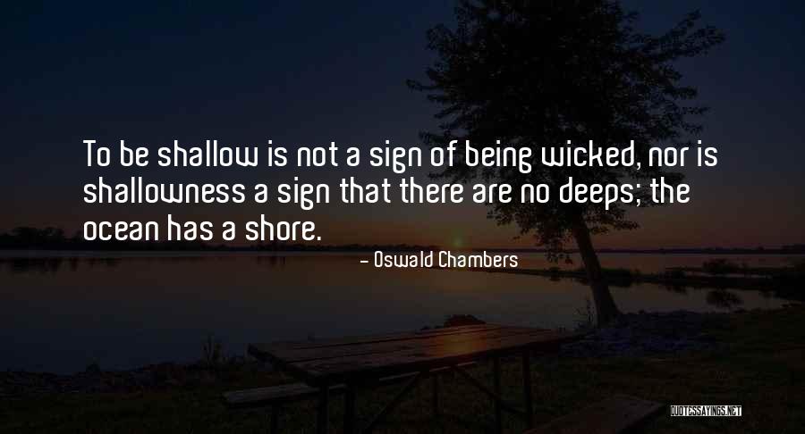 Shallowness Quotes By Oswald Chambers