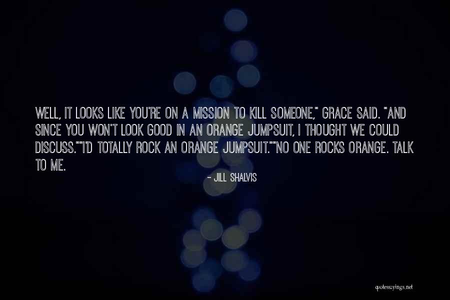 Shalvis Jill Quotes By Jill Shalvis Shalvis Jill Quotes By Jill Shalvis