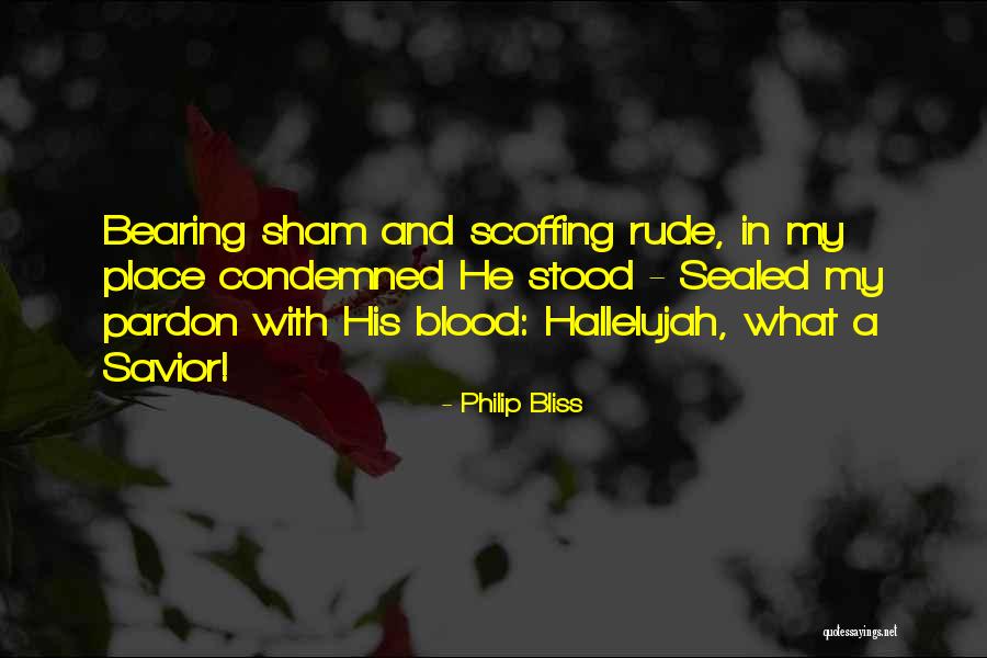 Sham Quotes By Philip Bliss Sham Quotes By Philip Bliss