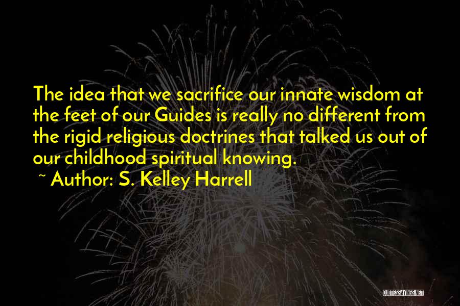 Shaman Wisdom Quotes By S. Kelley Harrell