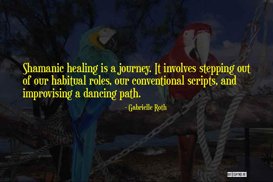 Shamanic Healing Quotes By Gabrielle Roth