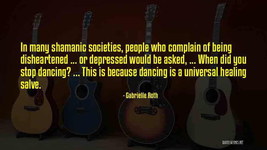 Shamanic Healing Quotes By Gabrielle Roth