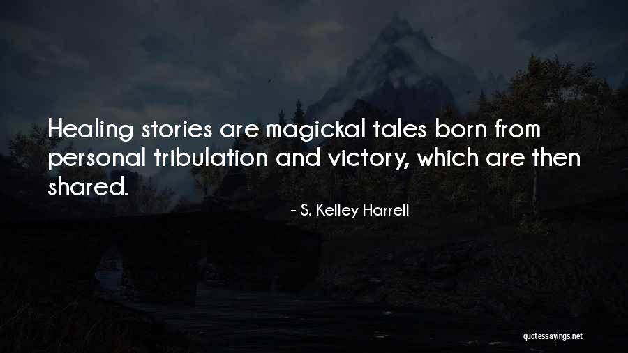 Shamanic Healing Quotes By S. Kelley Harrell