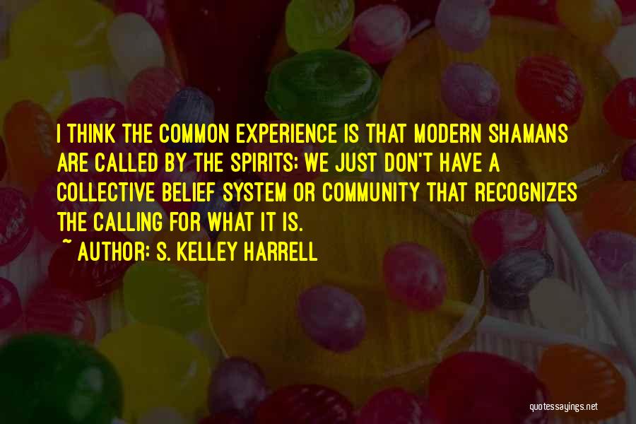 Shamanism Quotes By S. Kelley Harrell