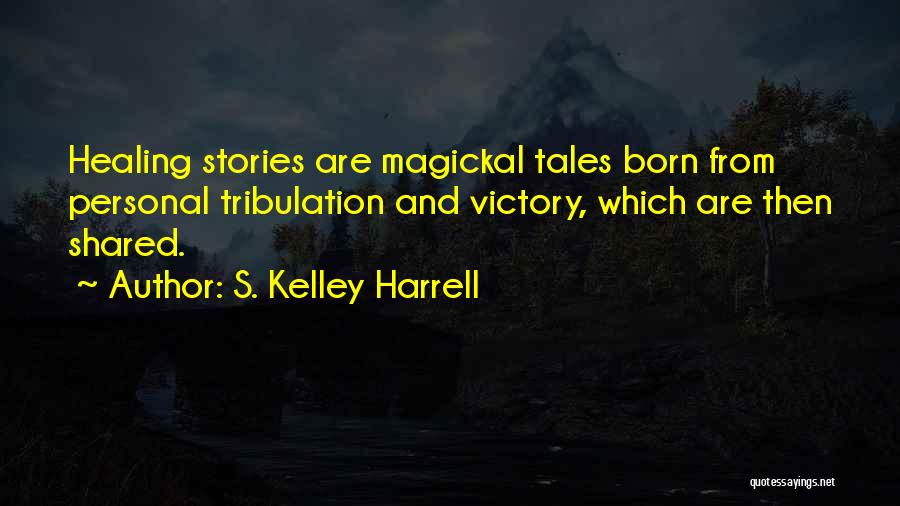 Shamanism Quotes By S. Kelley Harrell