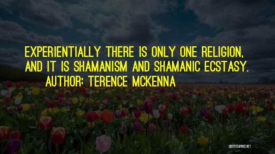 Shamanism Quotes By Terence McKenna