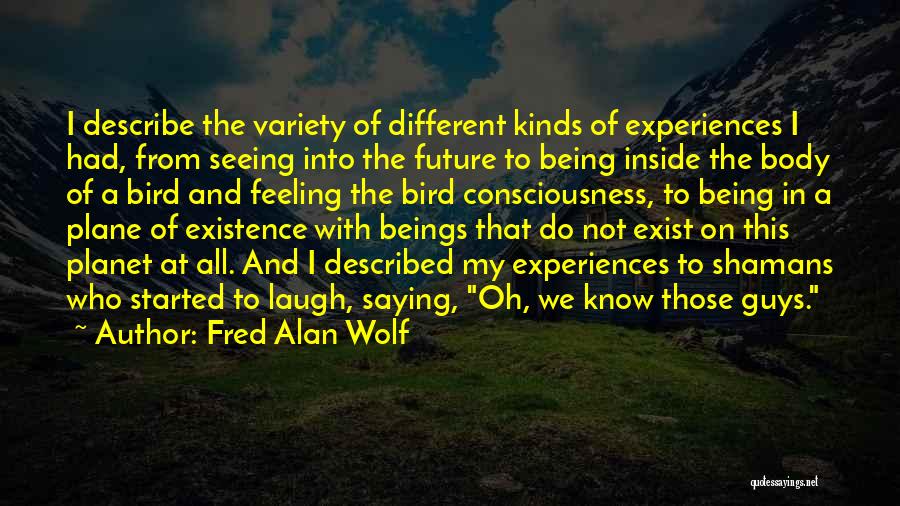 Shamans Quotes By Fred Alan Wolf