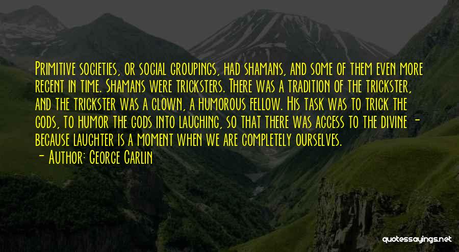 Shamans Quotes By George Carlin