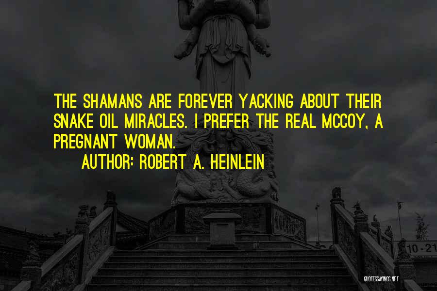 Shamans Quotes By Robert A. Heinlein