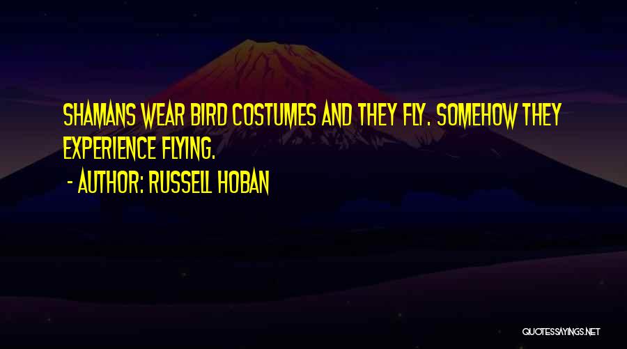 Shamans Quotes By Russell Hoban