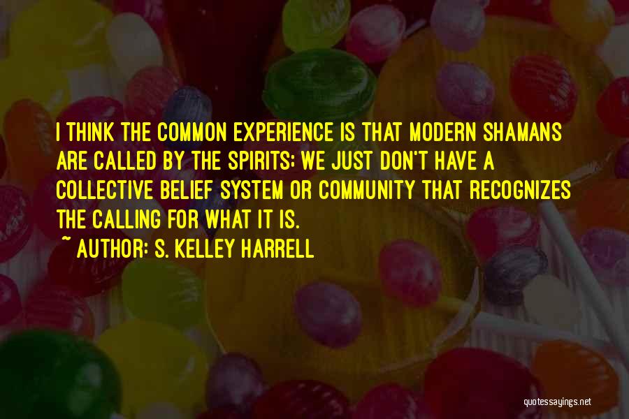 Shamans Quotes By S. Kelley Harrell