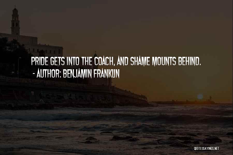 Shame And Pride Quotes By Benjamin Franklin