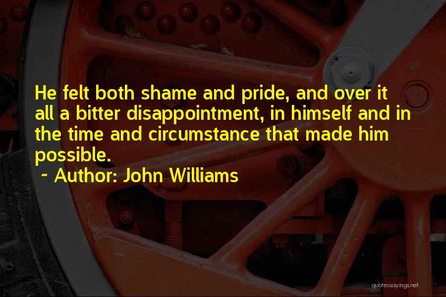 Shame And Pride Quotes By John Williams