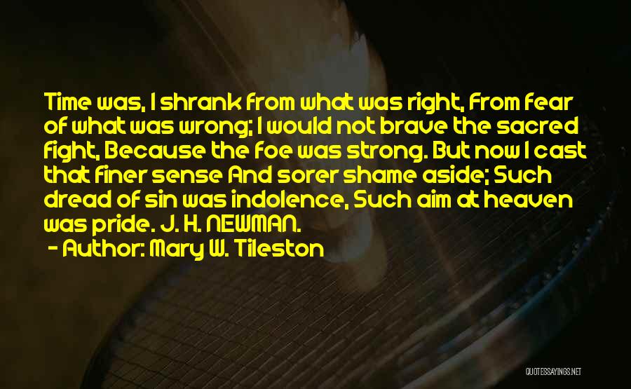 Shame And Pride Quotes By Mary W. Tileston