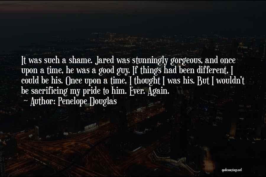 Shame And Pride Quotes By Penelope Douglas