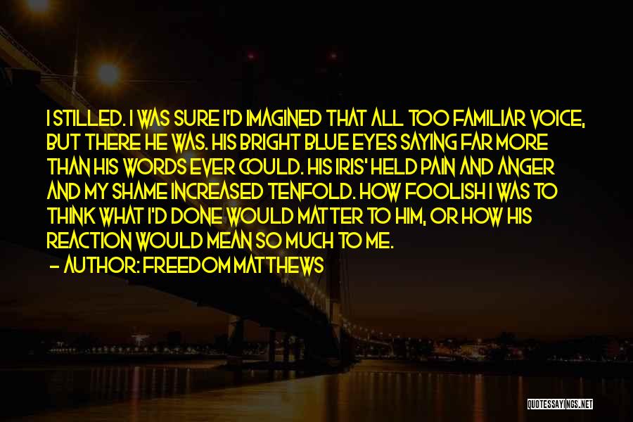 Shame And Regret Quotes By Freedom Matthews