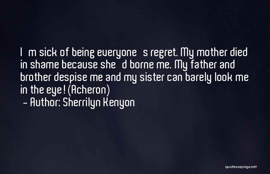 Shame And Regret Quotes By Sherrilyn Kenyon