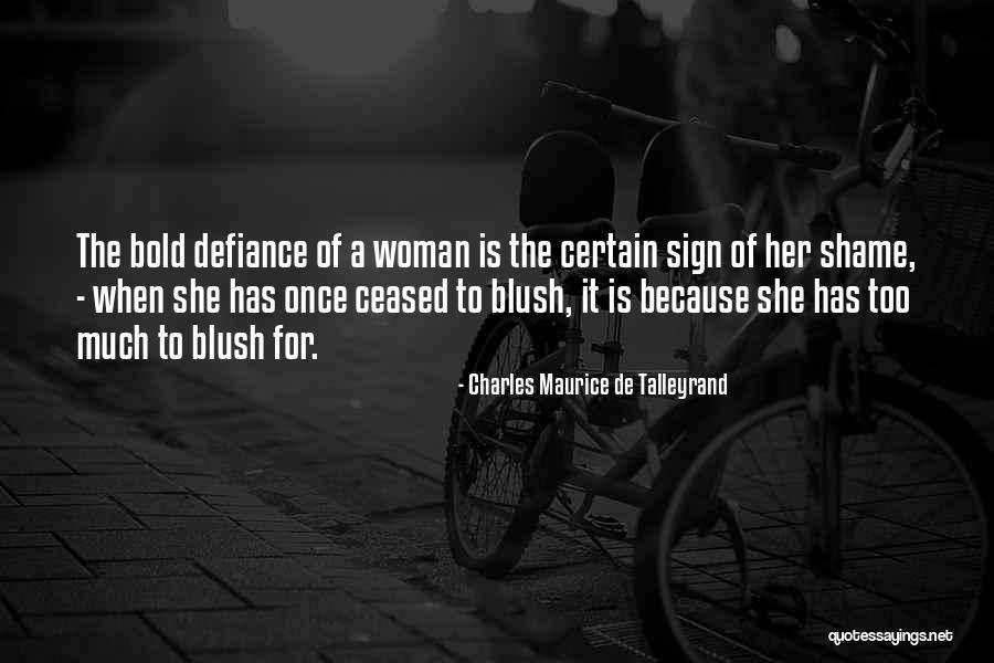 Shame For A Woman Quotes By Charles Maurice De Talleyrand Shame For A Woman Quotes By Charles Maurice De Talleyrand