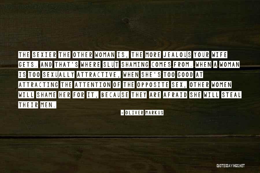 Shame For A Woman Quotes By Oliver Markus Shame For A Woman Quotes By Oliver Markus