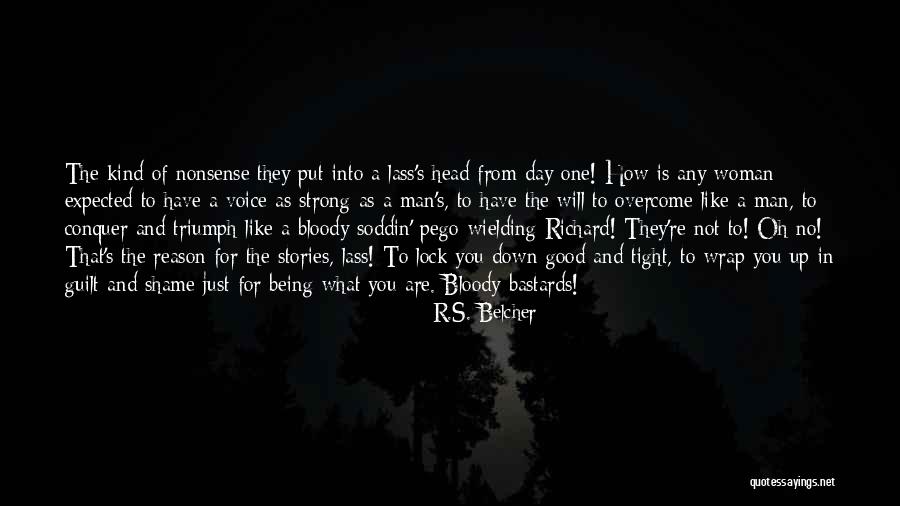 Shame For A Woman Quotes By R.S. Belcher Shame For A Woman Quotes By R.S. Belcher