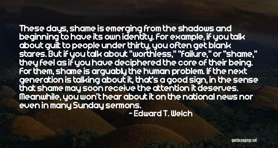 Shame For Being Human Quotes By Edward T. Welch Shame For Being Human Quotes By Edward T. Welch
