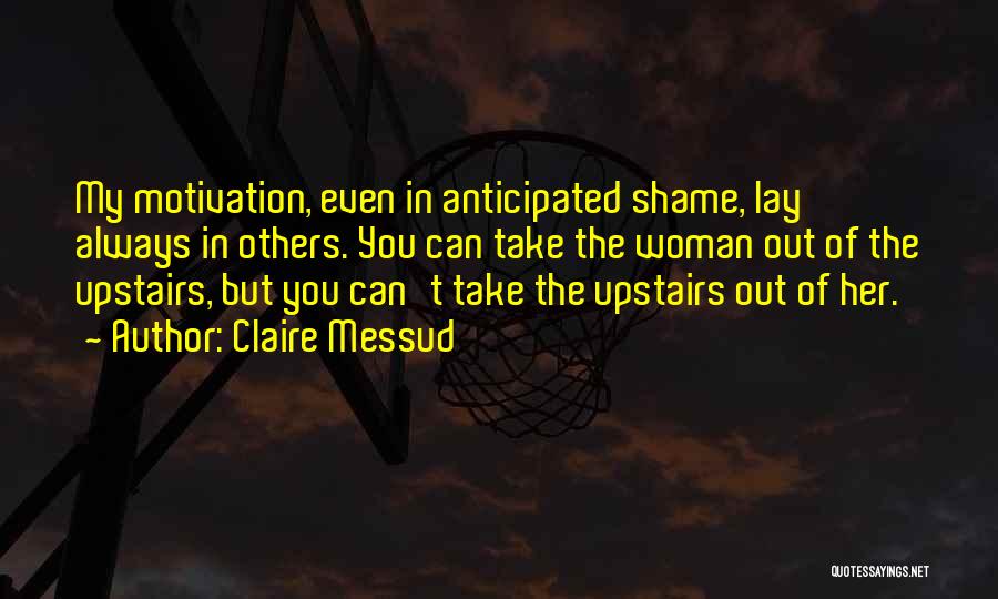 Shame In You Quotes By Claire Messud