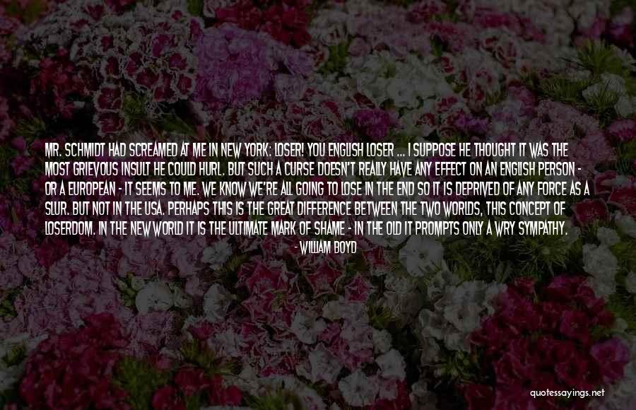 Shame In You Quotes By William Boyd Shame In You Quotes By William Boyd