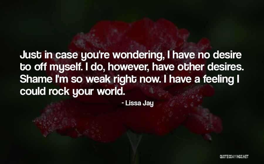 Shame Off You Quotes By Lissa Jay Shame Off You Quotes By Lissa Jay