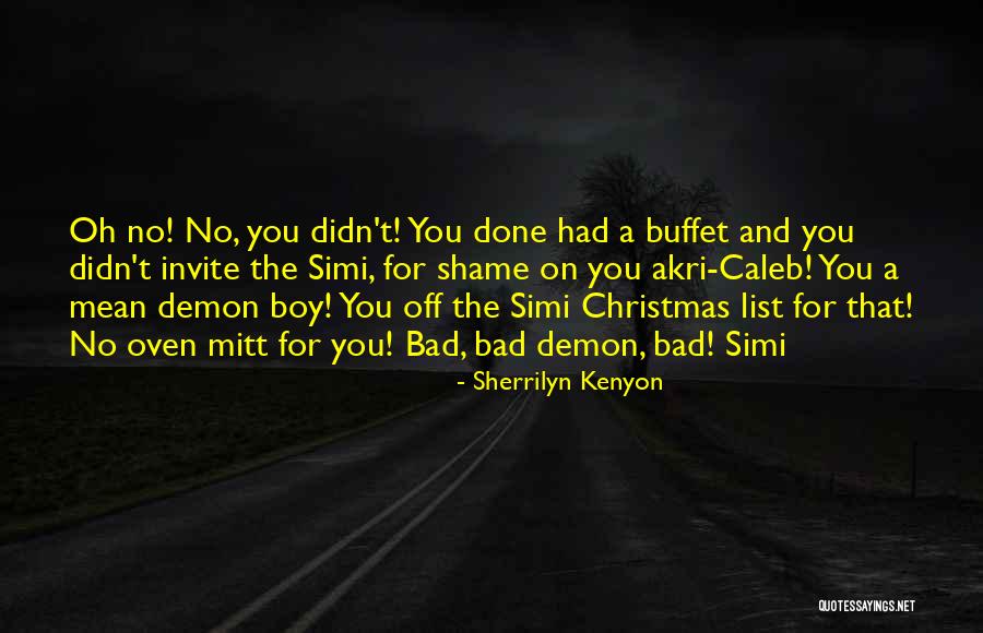 Shame Off You Quotes By Sherrilyn Kenyon Shame Off You Quotes By Sherrilyn Kenyon