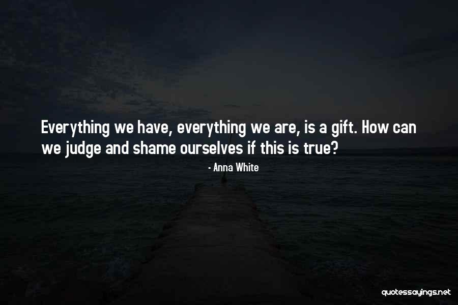 Shame On Me Quote Quotes By Anna White Shame On Me Quote Quotes By Anna White