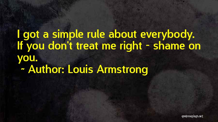 Shame On You Shame On Me Quotes By Louis Armstrong