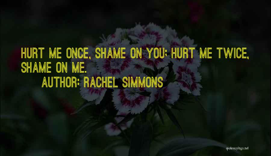 Shame On You Shame On Me Quotes By Rachel Simmons