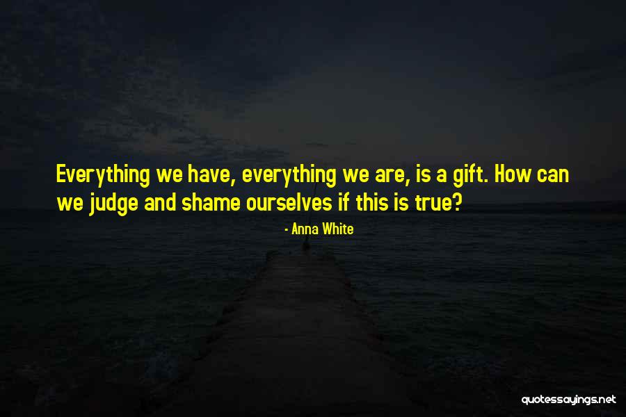 Shame Quote Quotes By Anna White Shame Quote Quotes By Anna White