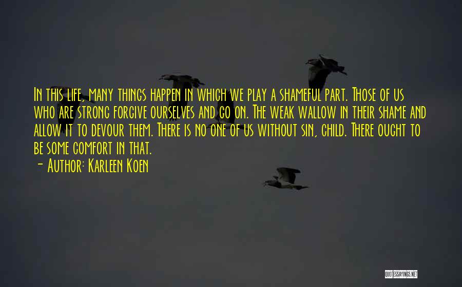 Shameful Life Quotes By Karleen Koen