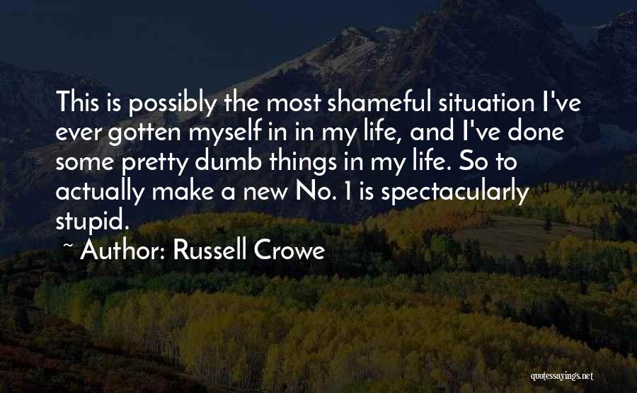 Shameful Life Quotes By Russell Crowe