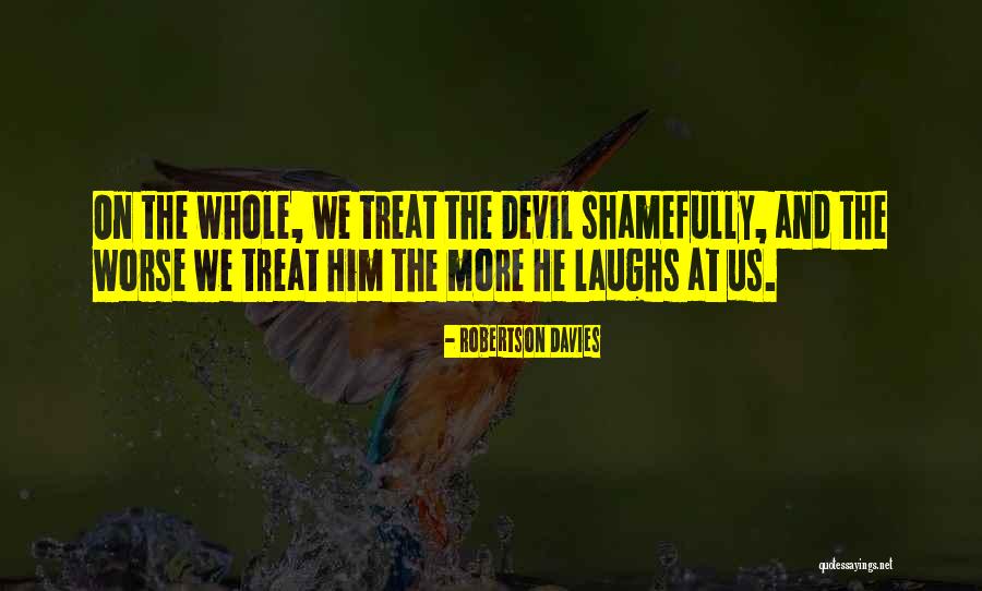 Shamefully Quotes By Robertson Davies Shamefully Quotes By Robertson Davies