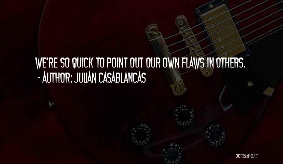 Shameran Quotes By Julian Casablancas