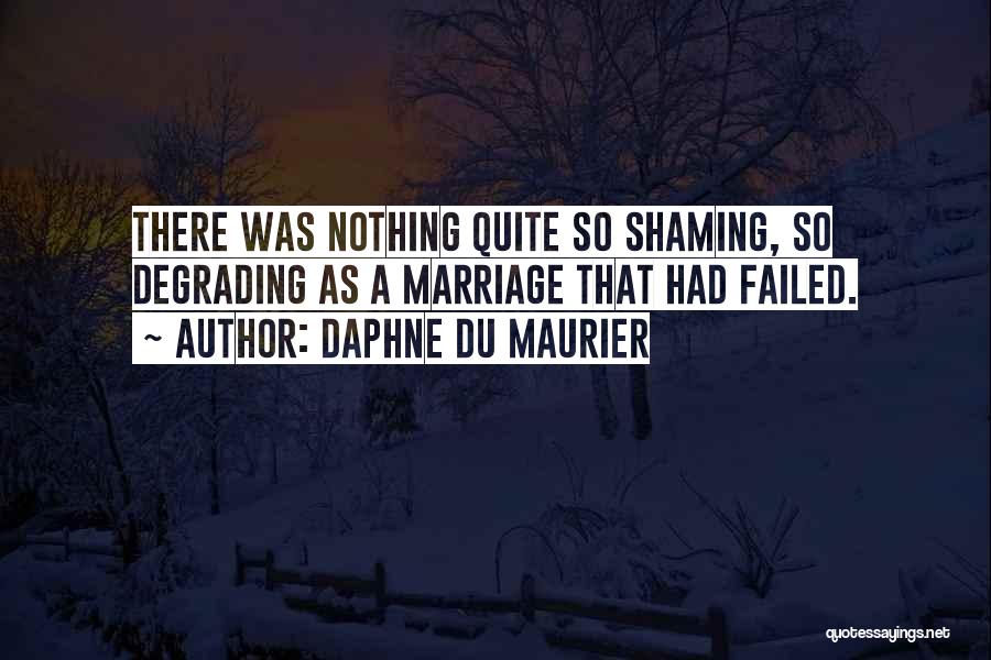 Shaming Others Quotes By Daphne Du Maurier