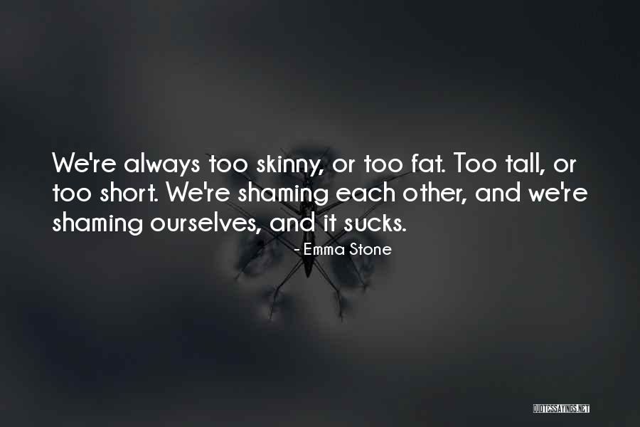 Shaming Others Quotes By Emma Stone