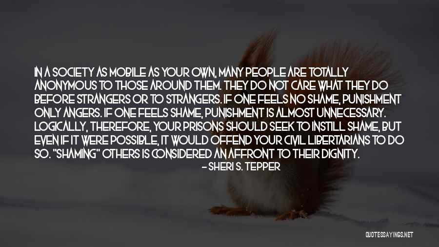 Shaming Others Quotes By Sheri S. Tepper Shaming Others Quotes By Sheri S. Tepper