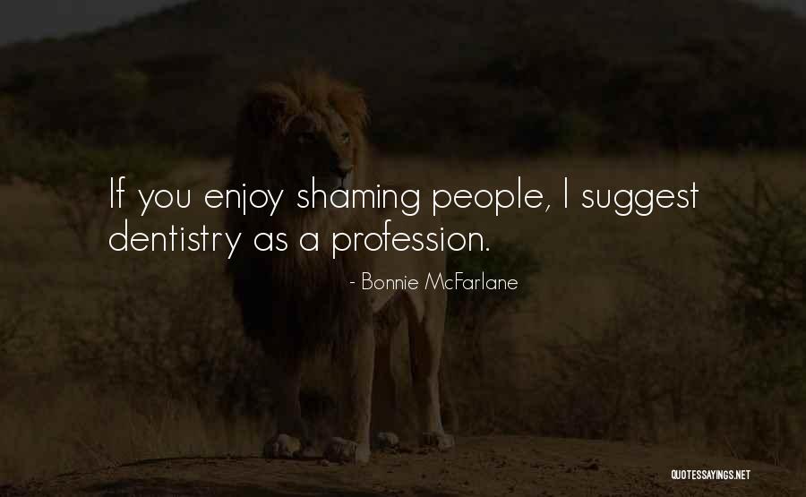 Shaming People Quotes By Bonnie McFarlane Shaming People Quotes By Bonnie McFarlane